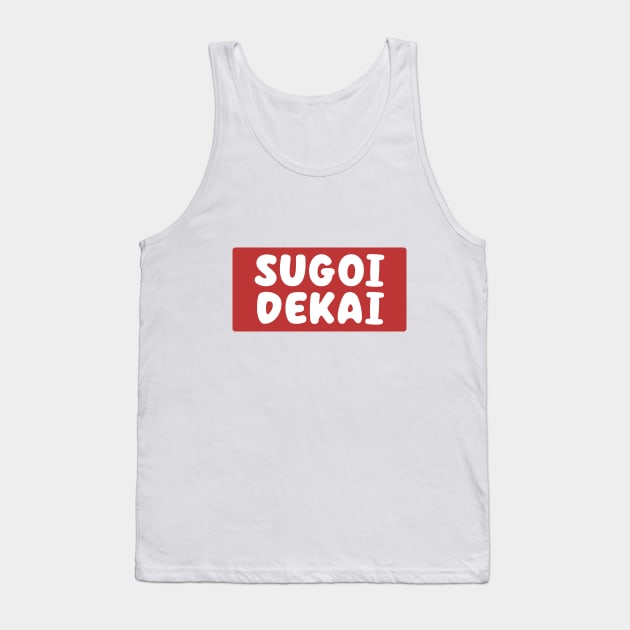 Sugoi Dekai design from Uzaki-chan wants to hang out! Tank Top by Pandoramonium